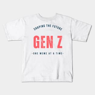 GEN Z, SHAPING THE FUTURE GEN Z -ONE MEME AT A TIME Kids T-Shirt